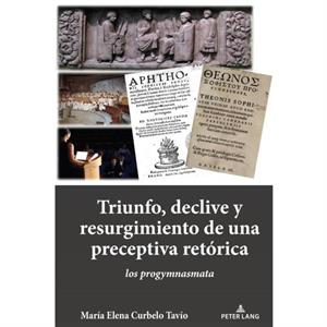 Triunfo Declive Y Resurgimiento de Una Preceptiva Retorica by Maria Elena Curbelo Tavio