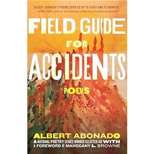 Field Guide for Accidents by Mahogany L. Browne