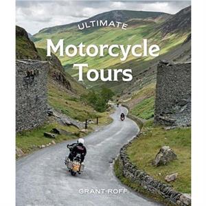 Ultimate Motorcycle Tours by Grant Roff