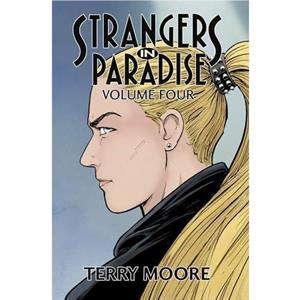 Strangers In Paradise Volume Four by Terry Moore