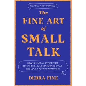 The Fine Art of Small Talk by Debra Fine