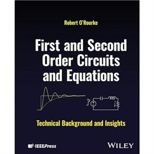 First and Second Order Circuits and Equations by Robert ORourke