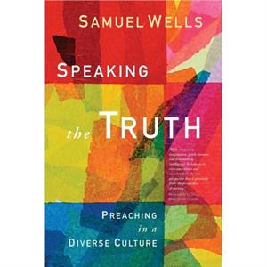 Speaking the Truth by Samuel Wells