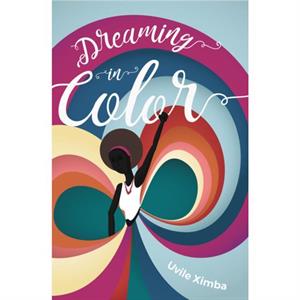 Dreaming In Color by Uvile Ximba