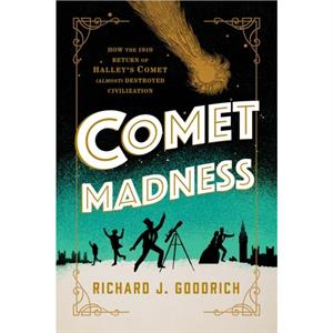 Comet Madness by Richard J. Goodrich