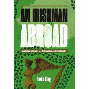 An Irishman Abroad by Tarka King