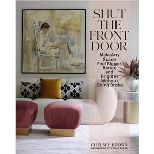 Shut the Front Door by Chelsey Brown