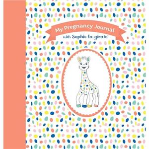 My Pregnancy Journal with Sophie la girafe Second Edition by Sophie la girafe