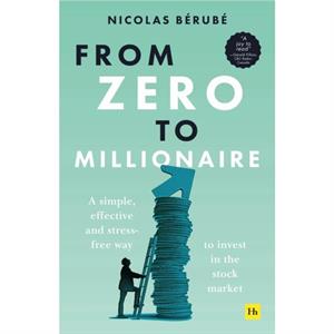 From Zero to Millionaire by Nicolas Berube