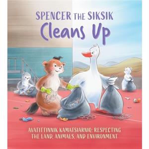 Spencer the Siksik Cleans Up by Nadia Sammurtok