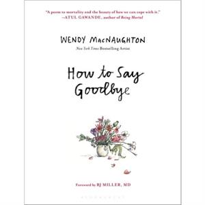 How to Say Goodbye by Wendy MacNaughton