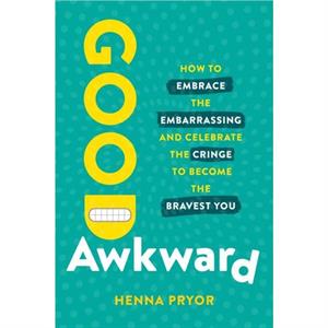 Good Awkward by Henna Pryor