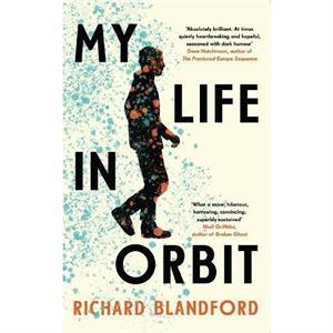 My Life in Orbit by Richard Blandford