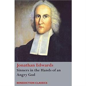 Sinners in the Hands of an Angry God by Jonathan Edwards