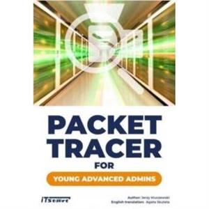 Packet Tracer for Young Advanced Admins by Jerzy Kluczewski