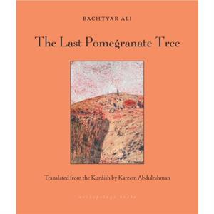 The Last Pomegranate Tree by Kareem Abdulrahman