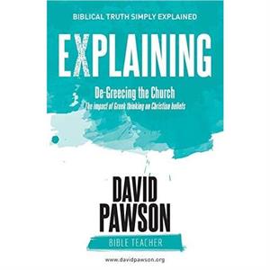 EXPLAINING DeGreecing the Church by David Pawson