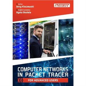 Computer Networks in Packet Tracer for Advanced Users by Jerzy Kluczewski