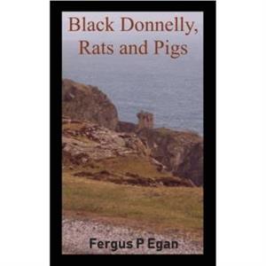 Black Donnelly Rats and Pigs by Fergus P Egan