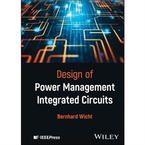 Design of Power Management Integrated Circuits by Wicht & Bernhard Reutlingen University & Germany