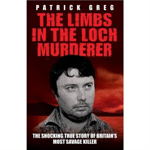 Limbs in the Loch Murderer by Greg Patrick