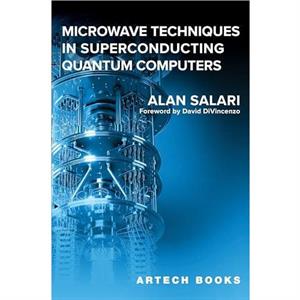 Microwave Techniques in Superconducting Quantum Computers by Alan Salari