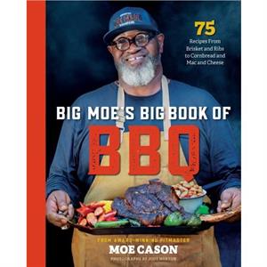 Big Moes Big Book of BBQ by Moe Cason