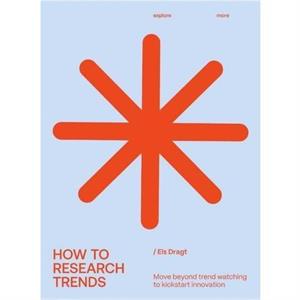 How to Research Trends Revised Edition by Els Dragt
