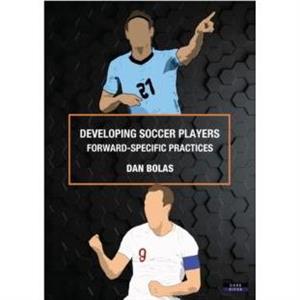 Developing Soccer Players by Dan Bolas