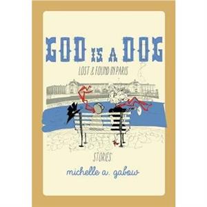 God Is a Dog by Michelle a Gabow