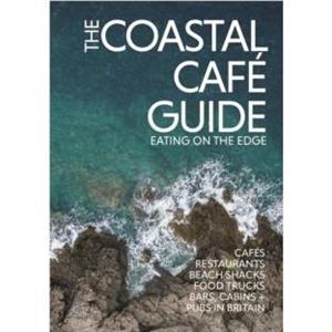 The Coastal Cafe Guide by Kerry ONeill