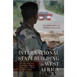 International Statebuilding in West Africa by Nikolas Emmanuel