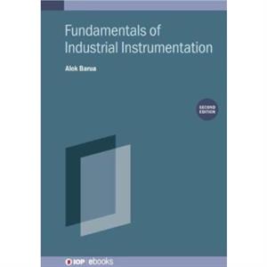 Fundamentals of Industrial Instrumentation Second Edition by Barua & Alok Indian Institute of Technology & Kharagpur & India