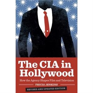 The CIA in Hollywood by Tricia Jenkins