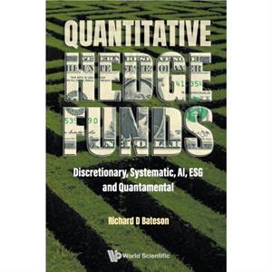 Quantitative Hedge Funds Discretionary Systematic Ai Esg And Quantamental by Bateson & Richard Bateson Asset Management & Uk