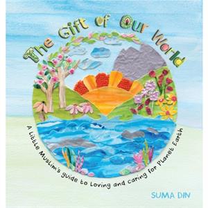 The Gift of Our World by Suma Din