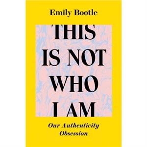 This Is Not Who I Am by Emily Bootle