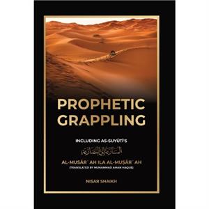 Prophetic Grappling by Nisar Shaikh