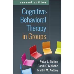 CognitiveBehavioral Therapy in Groups Second Edition by Antony & Martin M. Ryerson University & Canada