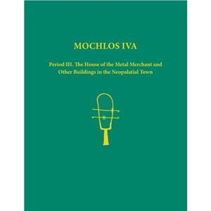 Mochlos IVA. 2volume set of text figures and plates by Jeffrey S. Soles