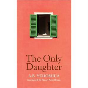 The Only Daughter by A.B. Yehoshua