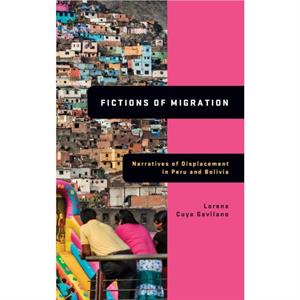 Fictions of Migration by Lorena Cuya Gavilano