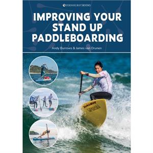 Improving Your Stand Up Paddleboarding by James van Drunen