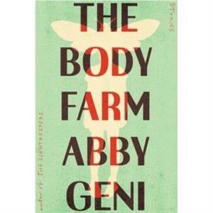 The Body Farm by Abby Geni