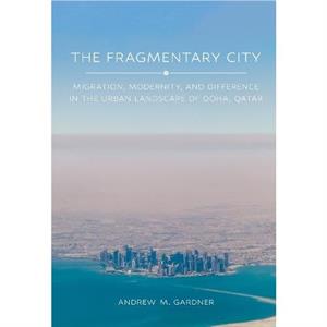 The Fragmentary City by Andrew M. Gardner