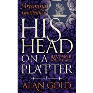 His Head on a Platter by Alan Gold