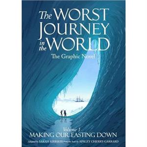 The Worst Journey in the World by Sarah Airriess