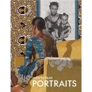 How to Read Portraits by Kathryn Calley Galitz