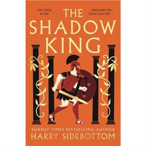 The Shadow King by Harry Sidebottom