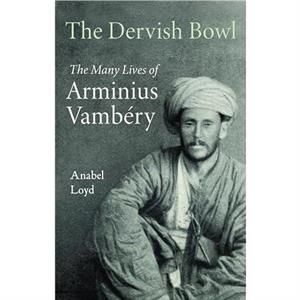 The Dervish Bowl by Anabel Loyd